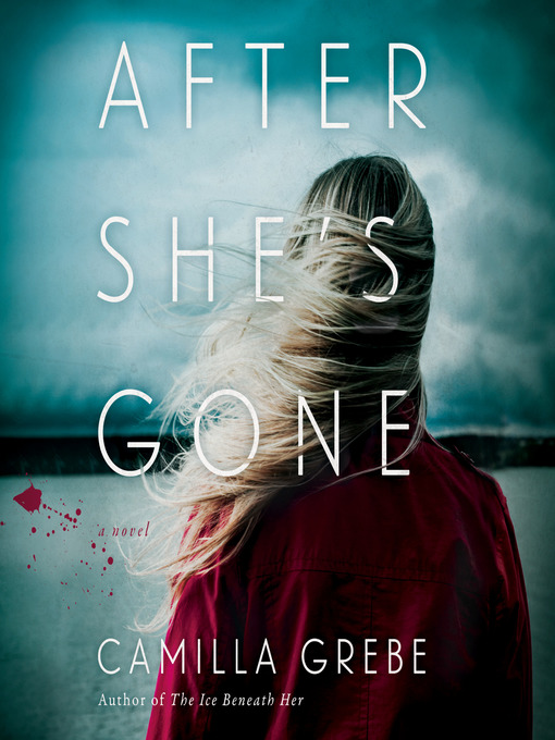 Title details for After She's Gone by Camilla Grebe - Available